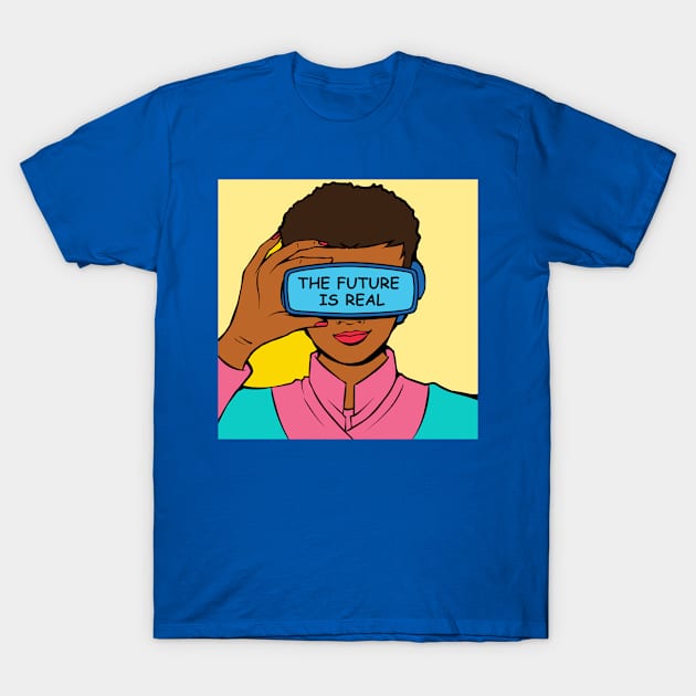 The Future Is Real Pop Art Ave T-Shirt by Pop Art Ave